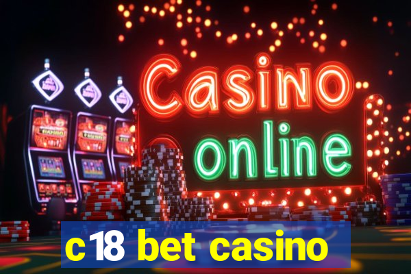 c18 bet casino